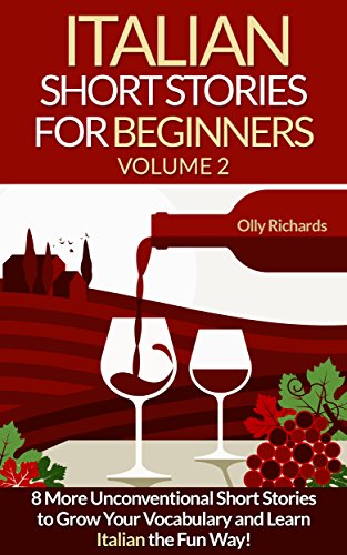 Italian Short Stories For Beginners Volume 2: 8 More Unconventional Short Stories to Grow Your Vocab
