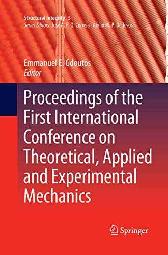 Proceedings of the First International Conference on Theoretical, Applied and Experimental Mechanics (Structural Integrity, 5)