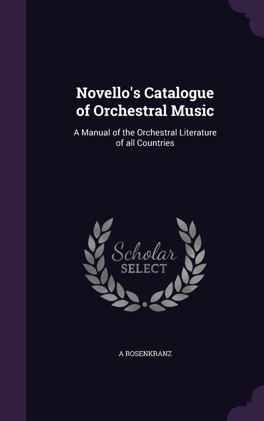Novello's Catalogue of Orchestral Music: A Manual of the Orchestral Literature of all Countries