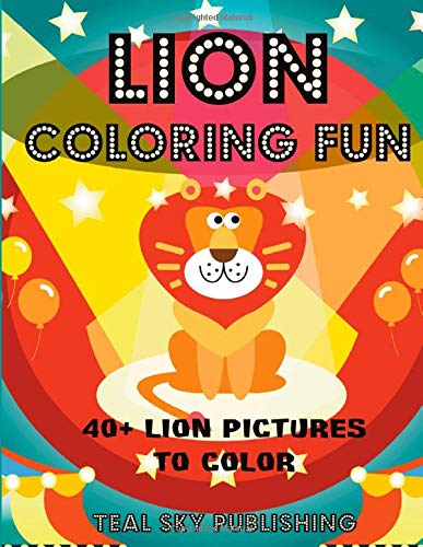 Lion Pictures to Color - Lion Coloring Fun!: Lion Coloring Book for Kids | Lion Coloring pages for children | Great Gift for Boys & Girls, Ages 4-8