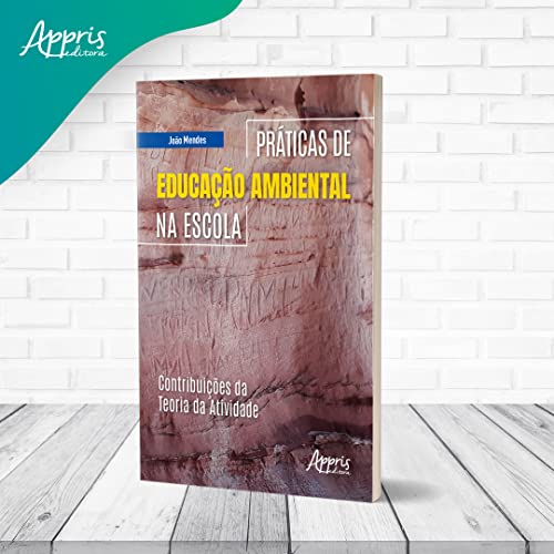Práticas de Educação Ambiental na Escola: Contribuições da Teoria da Atividade