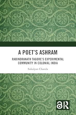A Poet’s Ashram: Rabindranath Tagore’s Experimental Community in Colonial India-Wow! eBook