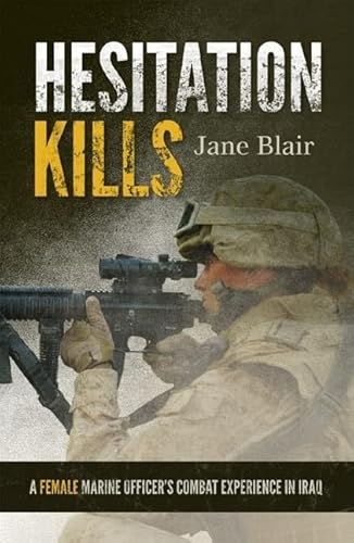 Hesitation Kills: A Female Marine Officer's Combat Experience In Iraq #TOP1