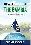 The Gambia: Land of the Mandinka (Travelling Solo Book 3)