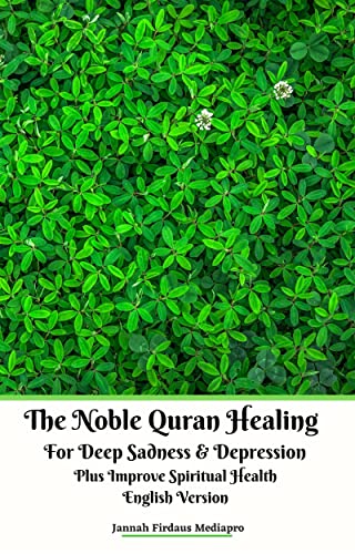 The Noble Quran Healing For Deep Sadness & Depression Plus Improve Spiritual Health English Version (English Edition)