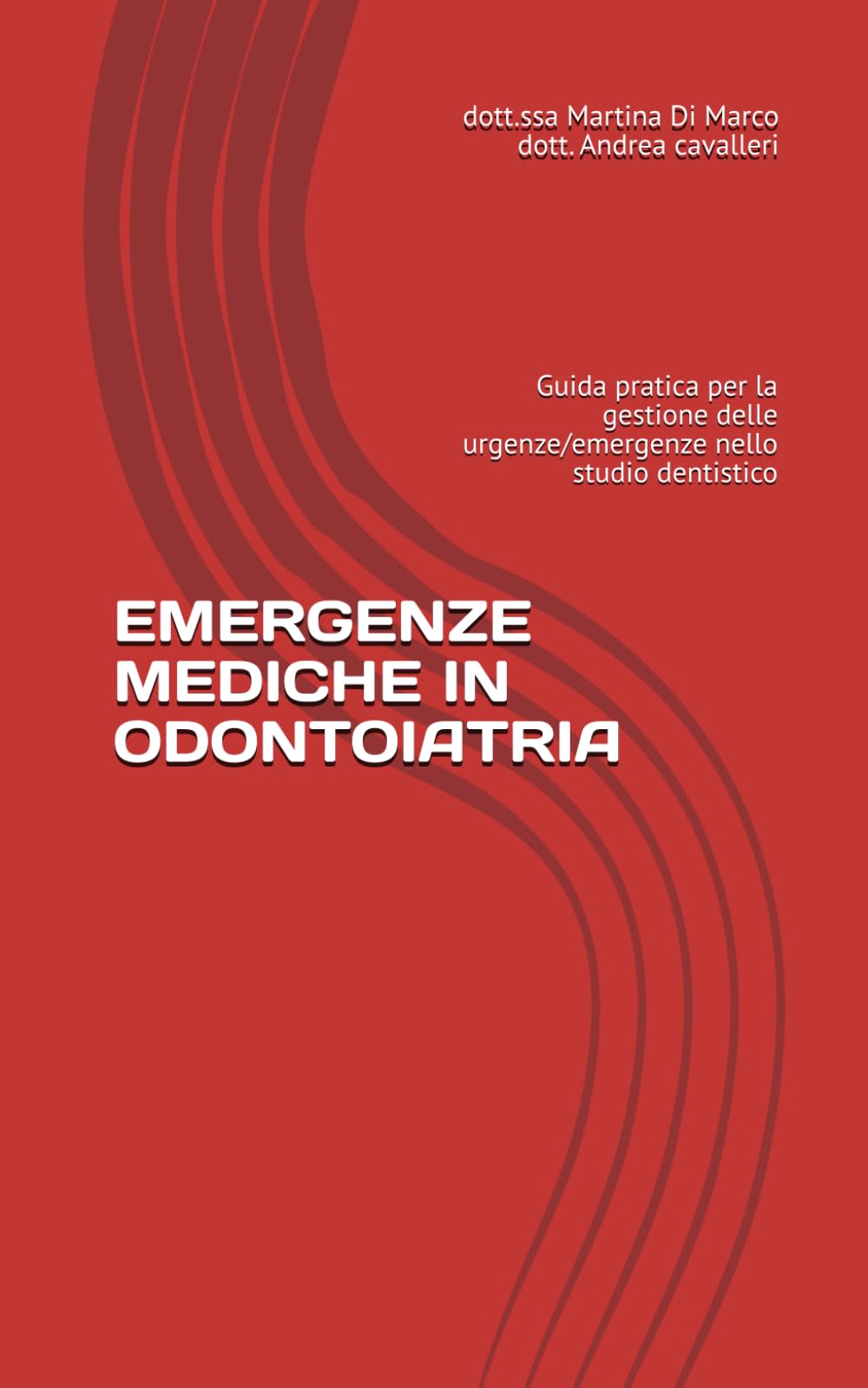 EMERGENZE MEDICHE IN ODONTOIATRIA: Guida pratica per la gestione delle urgenze/emergenze nello studio dentistico