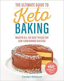 The Ultimate Guide to Keto Baking: Master All the Best Tricks for Low-Carb Baking Success book cover