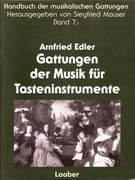 Gattungen der Musik für Tasteninstrumente Band 1: Von den