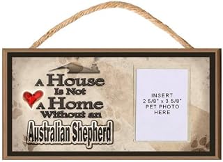 A House is Not a Home without an Australian Shepherd Wooden Dog Sign with Clear Insert for Your Pet Photo