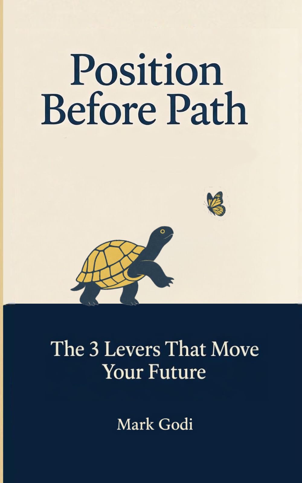 Position Before Path: The 3 Levers That Move Your Future (Slowbuilt)