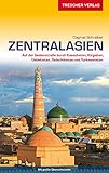 Reiseführer Zentralasien: Auf der Seidenstraße durch Kasachstan, Kirgistan, Usbekistan, Tadschikistan und Turkmenistan (Trescher-Reihe Reisen) - Dagmar Schreiber 
