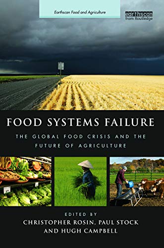 Food Systems Failure: The Global Food Crisis and the Future of Agriculture (Earthscan Food and Agriculture) 512qnMereIL. SL500 - Food Systems Failure: The Global Food Crisis and the Future of Agriculture (Earthscan Food and Agriculture)