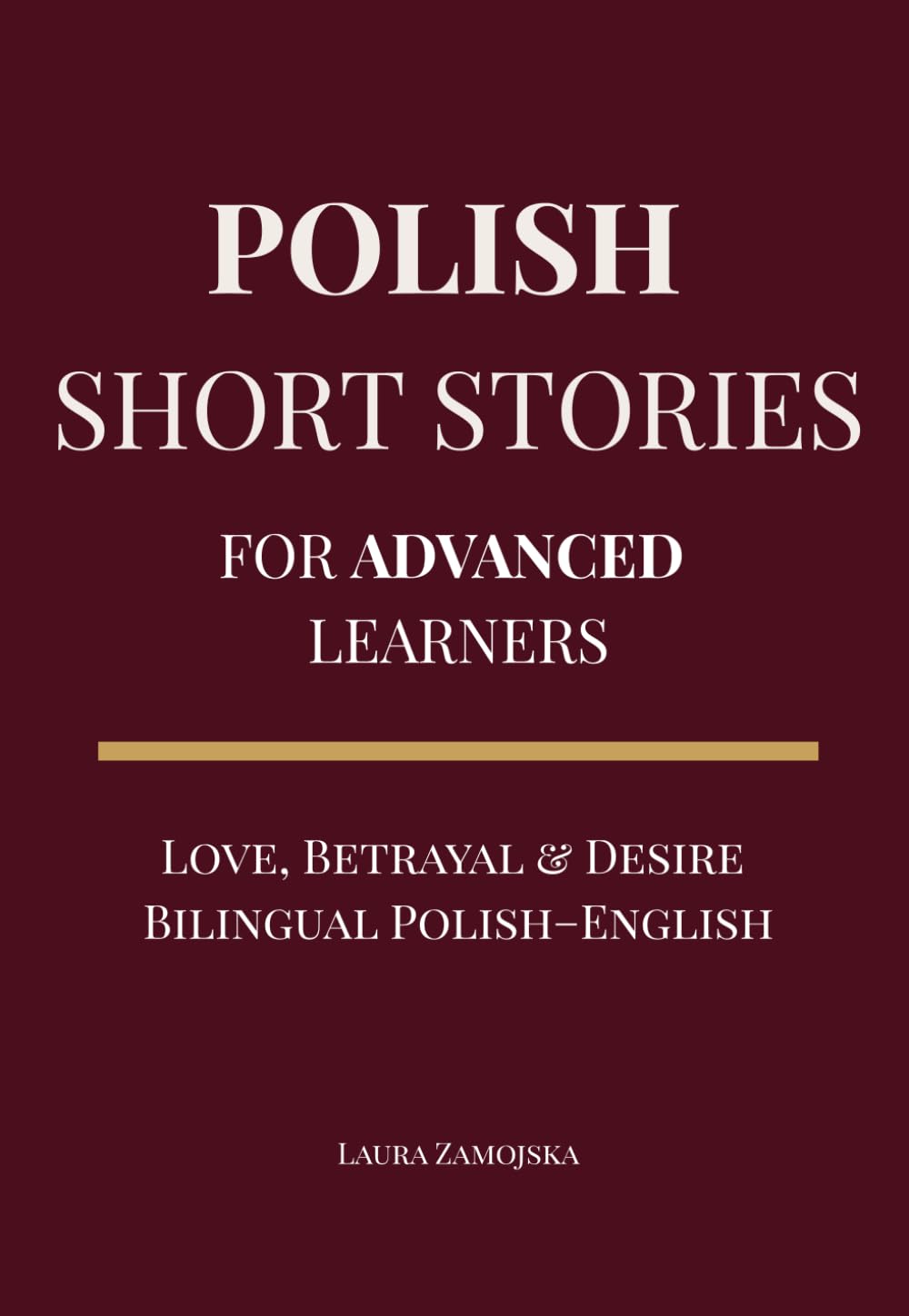 Polish Short Stories for Advanced Learners: Love, Betrayal & Desire – Bilingual Polish–English Stories
