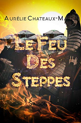 Télécharger Le Feu des Steppes - Intégrale saison 2 : Épisodes 5 à 7 + bonus livre En ligne