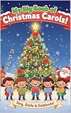  My Big Book of Christmas Carols: A Playful & Magical Collection of 33 Classic Christmas Carols for Kids  Sing-Along Holiday Songbook with Cartoon Illustrations (English Edition)