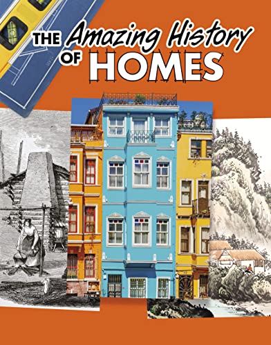 Raintree The Amazing History of Homes (Amazing Histories).