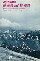 Colorado hi-ways and by-ways: A comprehensive guide to picturesque trails and tours 0871080796 Book Cover