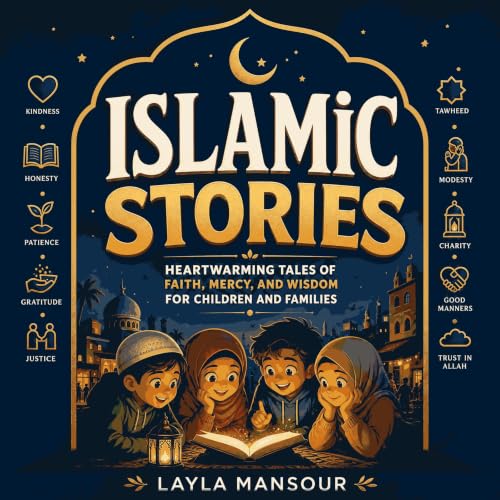 Couverture de Islamic Stories: Heartwarming Tales of Faith, Mercy, and Wisdom for Children and Families