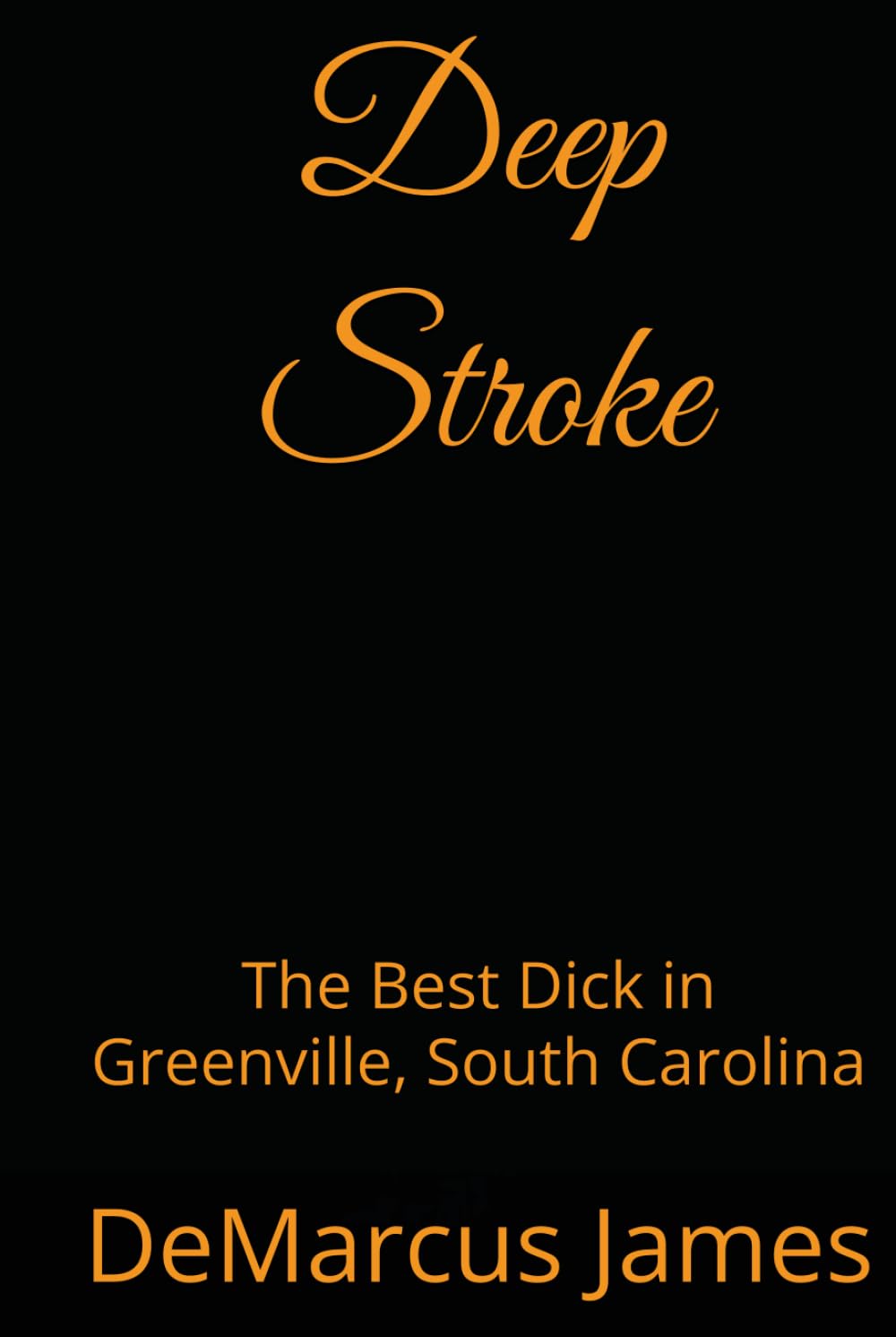Deep Stroke: The Best Dick in Greenville, South Carolina