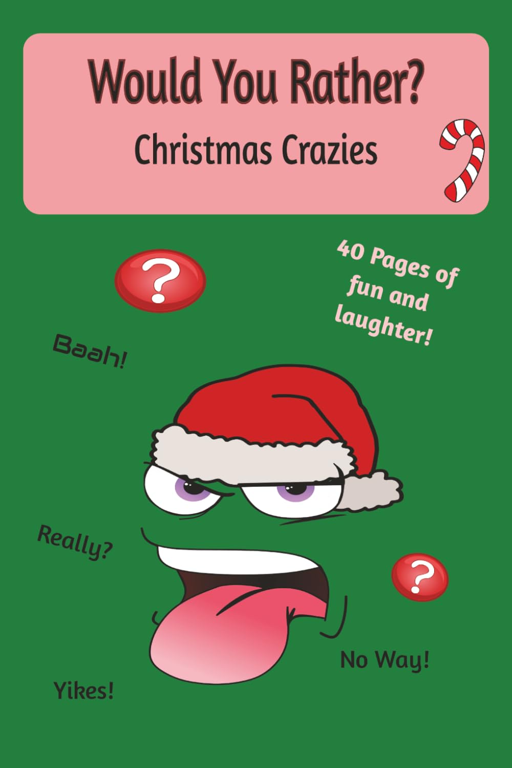 Would You Rather? Christmas Crazies: A Christmas-themed Book of Fun