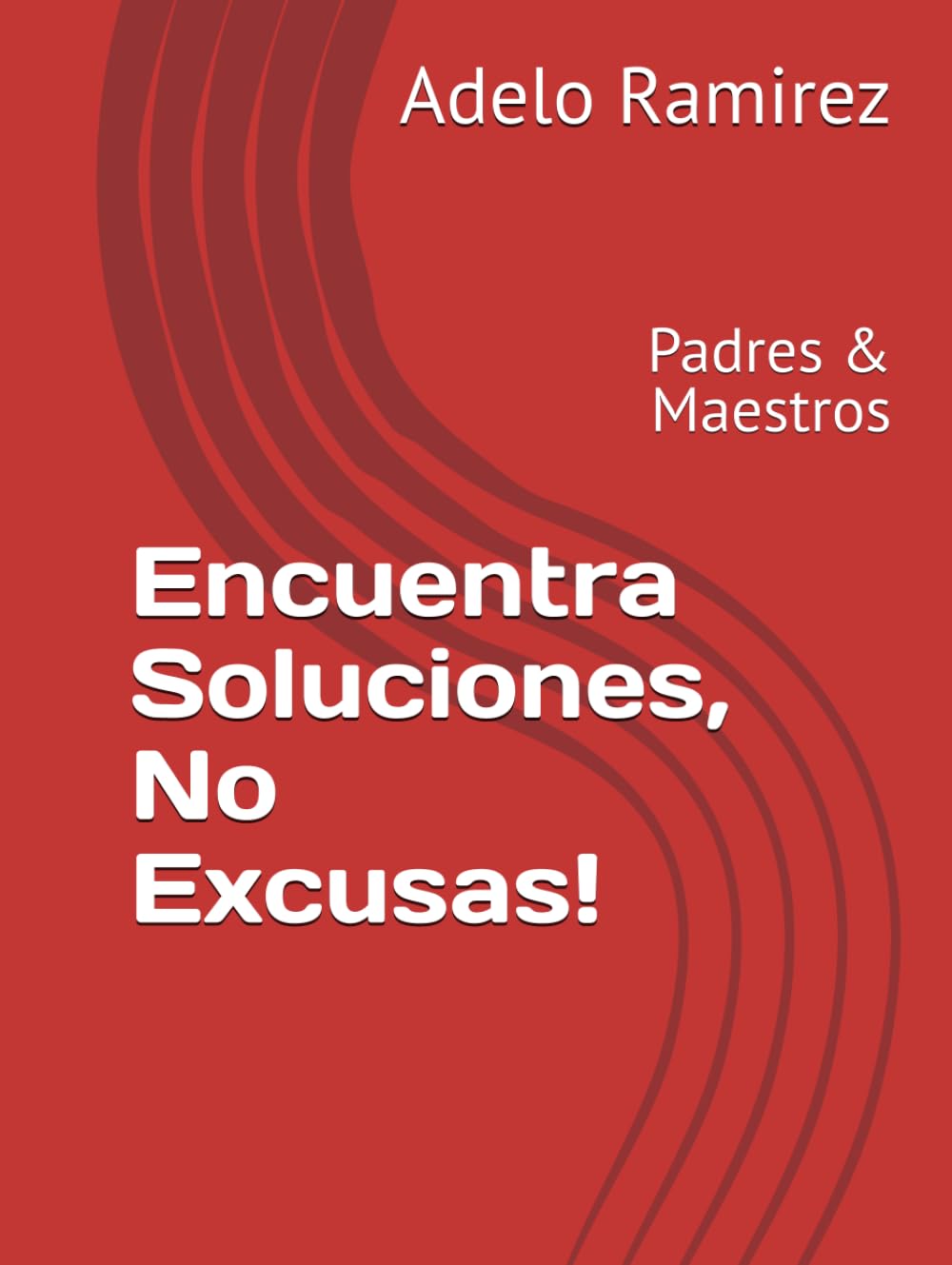 Encuentra Soluciones, No Excusas!: Padres & Maestros (Spanish Edition)      Hardcover – February 20, 2026