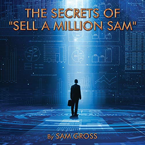 The Secrets of &amp;quot;Sell a Million Sam&amp;quot; by Samuel Gross episode artwork