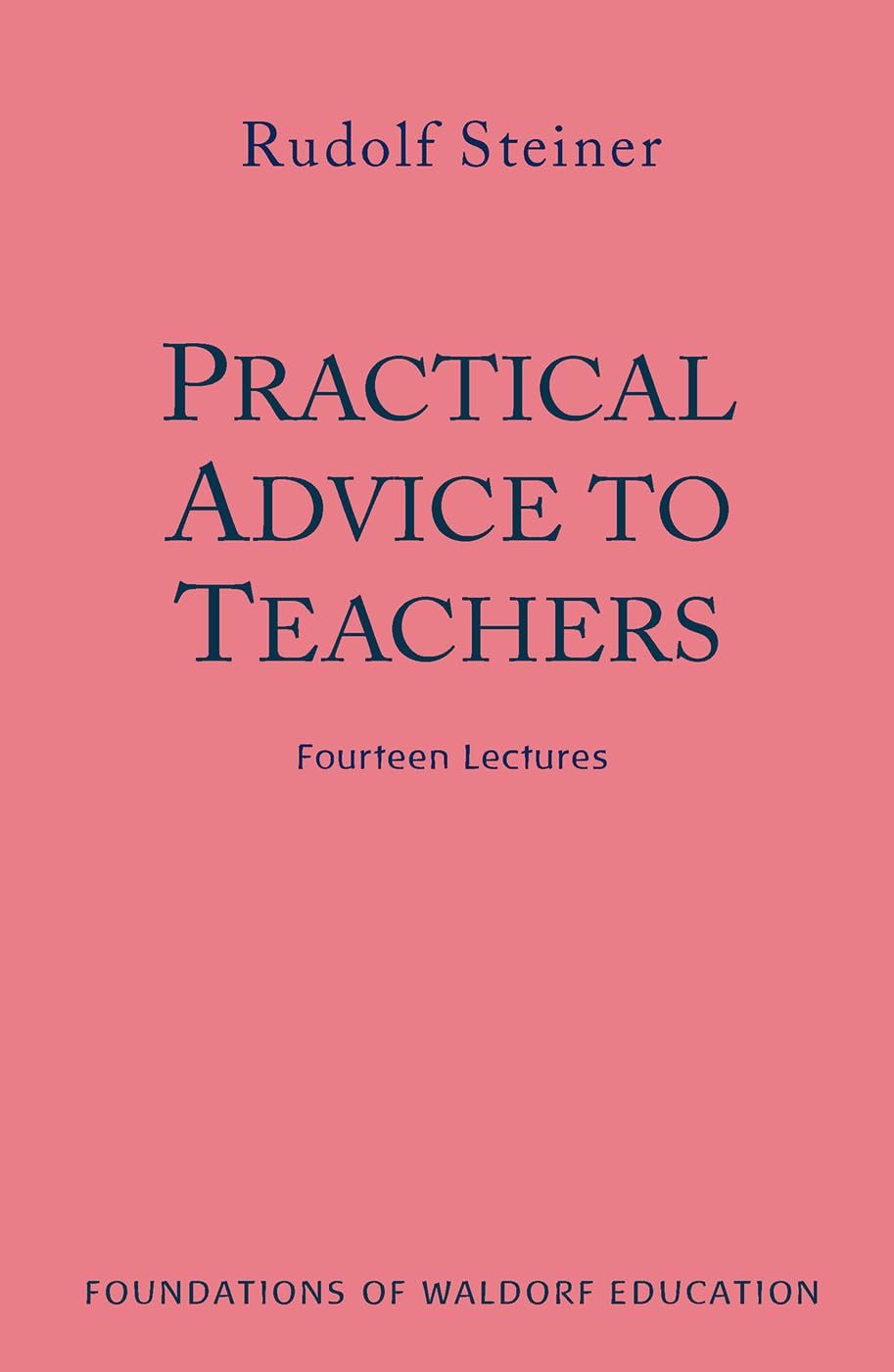 Practical Advice to Teachers: (CW 294) (Volume 2) (Foundations of Waldorf Education) 3rd Edition