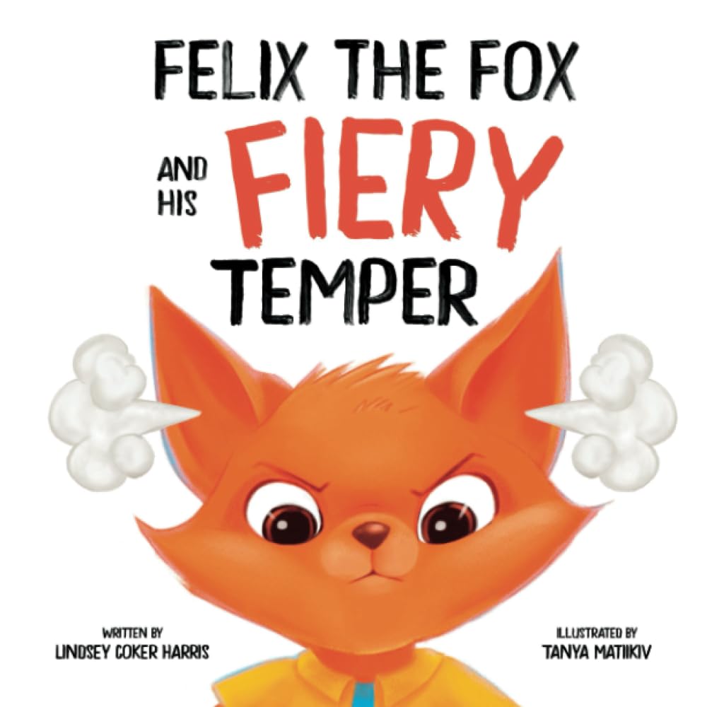 Felix the Fox and his Fiery Temper Paperback – May 22, 2023
