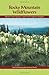 Rocky Mountain Wildflowers: Photos, Descriptions, and Early Explorer Insights (Fulcrum Guides)