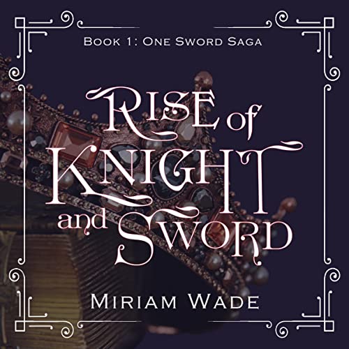 Amazon.com: Rise of Knight and Sword (Audible Audio Edition): Miriam ...