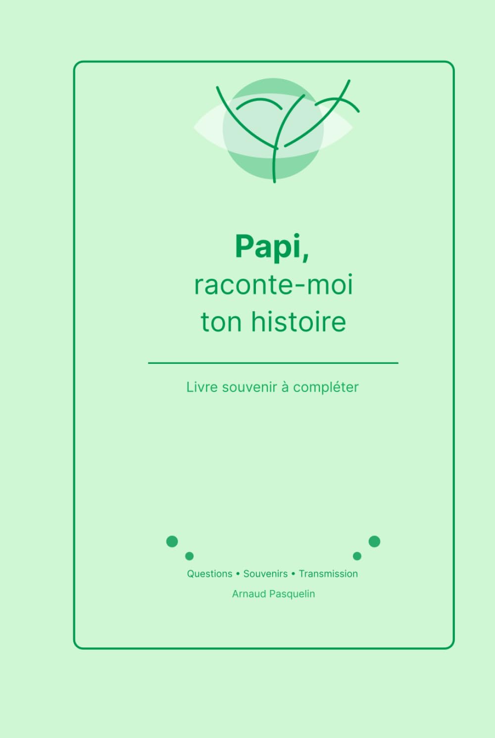 Papi, raconte-moi ton histoire: Livre souvenir et journal guidé à compléter pour transmettre les souvenirs, les valeurs et les leçons de vie d’un grand-père