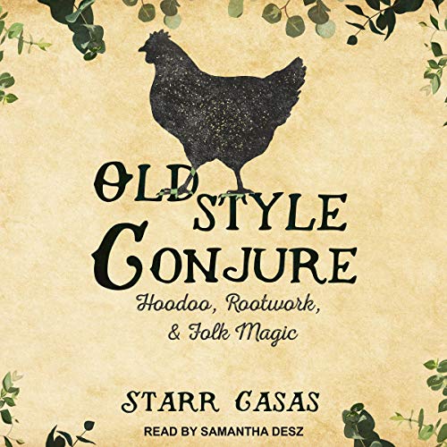 Amazon.com: Old Style Conjure: Hoodoo, Rootwork, & Folk Magic (Audible ...