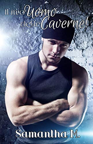 Il mio Uomo delle Caverne!