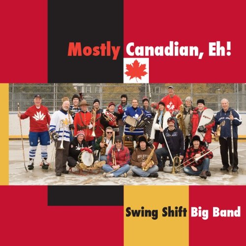 Swing Shift Big Band Mostly Canadian, Eh! Music