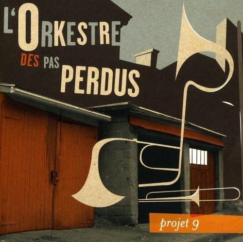Projet 9 [Audio CD] L'Orkestre Des Pas Perdus; Claude St-Jean; R mi Leclerc; Pierre Labb; Jean-Denis Levasseur; Marc Villiard and Roberto Murray