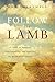 Follow the Lamb: A Guide to Reading, Understanding, and Applying the Book of Revelation