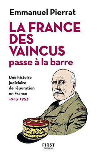 Télécharger La France des vaincus passe à la barre - Une histoire judiciaire de l'épuration en France 1943-195 Francais PDF