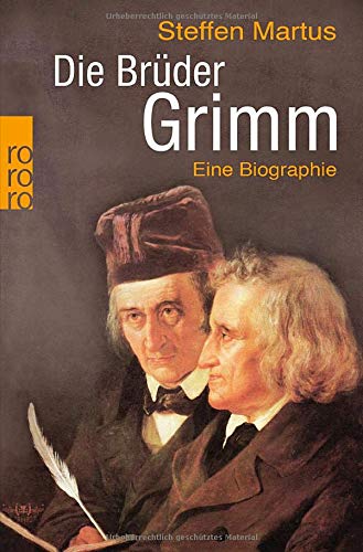 Die Brüder Grimm: Eine Biographie (Rowohlt Monographie) Die Brüder Grimm: Eine Biographie (Rowohlt Monographie)