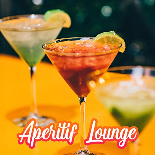 Aperitif Lounge - Chillout Music, Night Party Sexy, Cocktail Time, Drinks Happy Hour