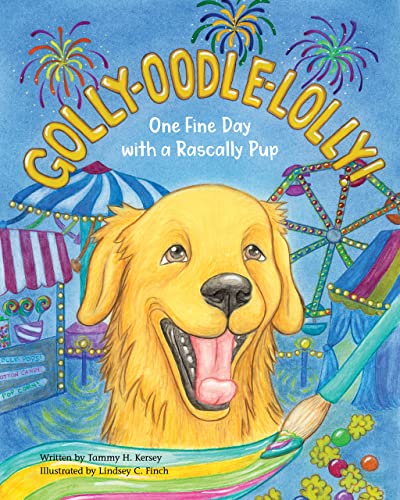 Golly-Oodle-Lolly!: One Fine Day with a Rascally Pup, A Rhyming Picture Book (The Rascally Pup Learns and Grows 2)