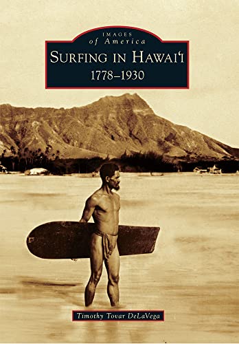 Surfing in Hawai'i: 1778-1930 (Images of America)
