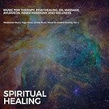  Spiritual Healing (Music For Therapy, Reiki Healing, Oil Massage, Ayurveda, Inner Harmony And Wellness) (Meditation Music, Yoga Music, Divine Music, Music For Chakra Healing, Vol. 4)
