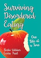 Surviving Disordered Eating: One Bite at a Time 1606793403 Book Cover