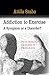 Addiction to Exercise: A Symptom or a Disorder? (Psychology Research Progress)