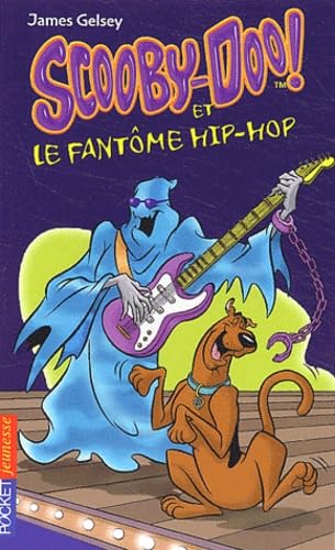 Scooby-Doo et le fantôme Hip-Hop : Gelsey, James, Roussel, Dominique ...
