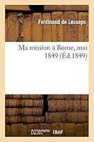Ma Mission a Rome, Mai 1849 2013468776 Book Cover