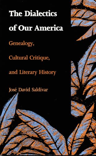 The Dialectics of Our America: Genealogy, Cultural Critique, and Literary History (Post-Contemporary Interventions)