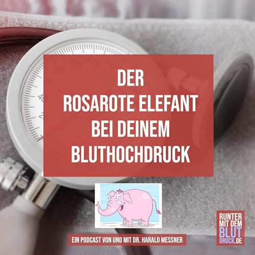 Der rosarate Elefant bei Deinem Bluthochdruck