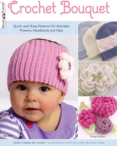 Crochet Bouquet: Quick-and-Easy Patterns for Adorable Flowers, Headbands and Hats (Design Originals) Paperback – November 1, 2011