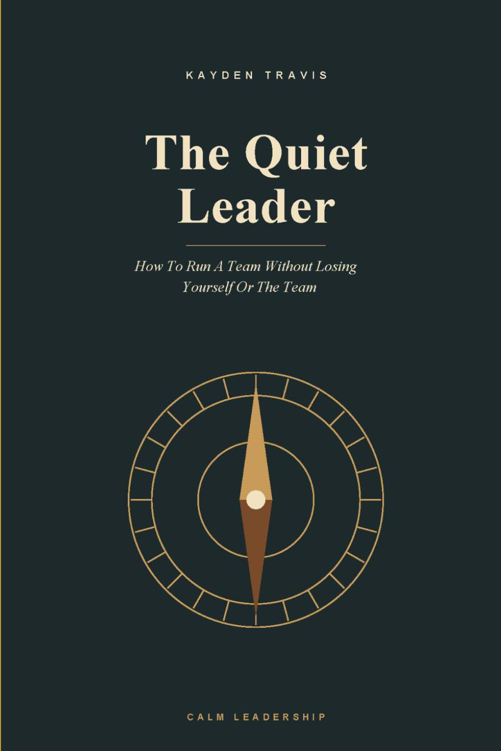The Quiet Leader: How To Run A Team Without Losing Yourself Or The Team: 9 (Midnight Madness)